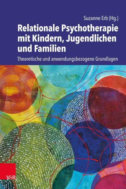Relationale Psychotherapie mit Kindern, Jugendlichen und Familien: Theoretische und anwendungsbezogene Grundlagen by Suzanne Erb