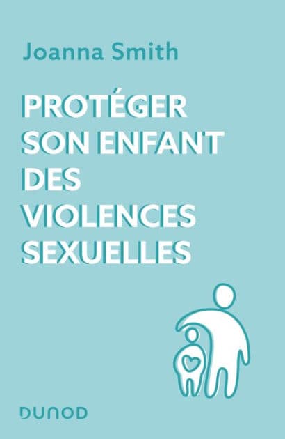Protéger son enfant des violences sexuelles by Joanna Smith
