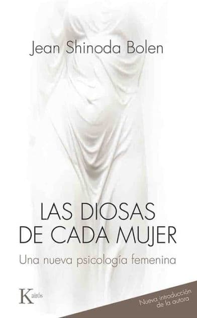 Las diosas de cada mujer: Una nueva psicologï¿½a femenina by Jean Shinoda Bolen