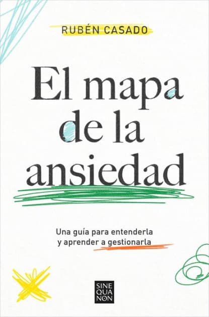 El mapa de la ansiedad: Una guía para entenderla y aprender a gestionarla / An Exhaustive Guide to Understanding Anxiety by Rubén Casado