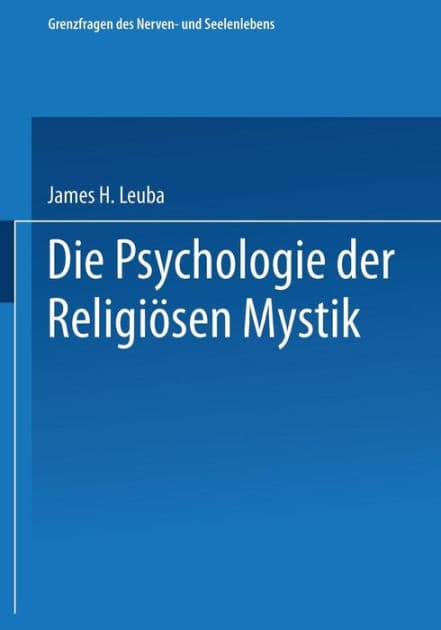 Die Psychologie der religiösen Mystik by James H. Leuba