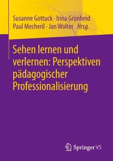 Sehen lernen und verlernen: Perspektiven pï¿½dagogischer Professionalisierung by Susanne Gottuck