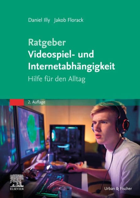 Ratgeber Videospiel- und Internetabhängigkeit: Hilfe für den Alltag by Daniel Illy