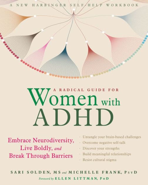 A Radical Guide for Women with ADHD: Embrace Neurodiversity, Live Boldly, and Break Through Barriers by Sari Solden MS