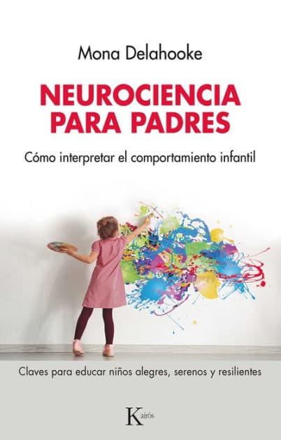 Neurociencia para padres: Cï¿½mo interpretar el comportamiento infantil by Mona Delahooke