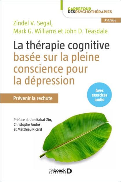 La thérapie cognitive basée sur la pleine conscience pour la dépression by Zindel V Segal