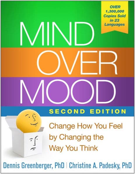 Mind Over Mood: Change How You Feel by Changing the Way You Think by Dennis Greenberger PhD