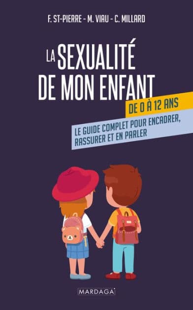La sexualité de mon enfant de 0 à 12 ans: Le guide complet pour encadrer, rassurer et en parler by Frédérique Saint-Pierre