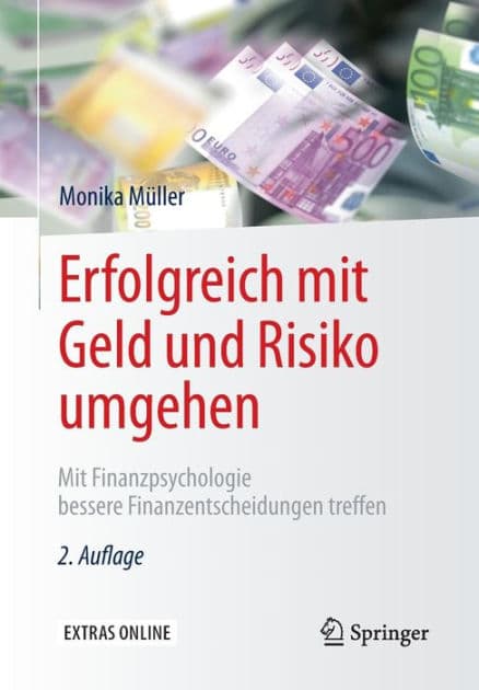 Erfolgreich mit Geld und Risiko umgehen: Mit Finanzpsychologie bessere Finanzentscheidungen treffen by Monika Müller