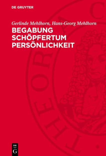 Begabung Schöpfertum Persönlichkeit: Zur Psychologie und Soziologie des Schöpfertums by Gerlinde Mehlhorn