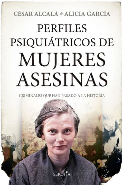 Perfiles psiquiátricos de mujeres asesinas by César Alcalá Giménez