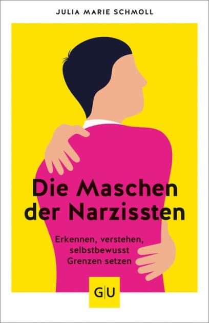 Die Maschen der Narzissten: Erkennen - verstehen - selbstbewusst Grenzen setzen by Julia Marie Schmoll