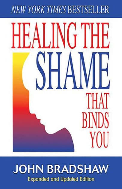 Healing the Shame That Binds You by John Bradshaw