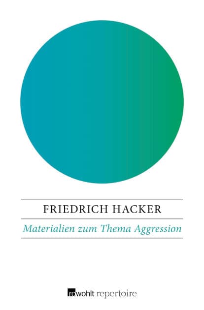 Materialien zum Thema Aggression: Gespräche mit Adelbert Reif und Bettina Schattat by Friedrich Hacker