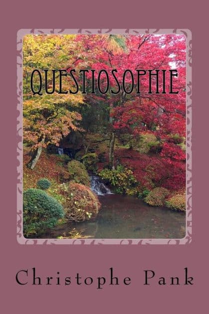 Questiosophie: Apprendre a poser des questions pour mieux decouvrir by Christophe Pank
