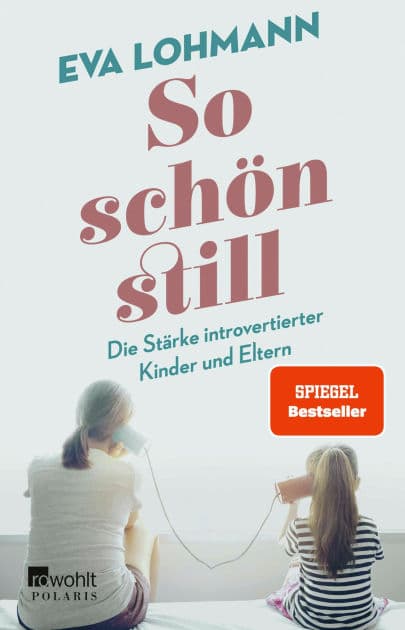 So schön still: Die Stärke introvertierter Kinder und Eltern by Eva Lohmann