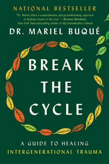 Break the Cycle: A Guide to Healing Intergenerational Trauma by Mariel Buqué