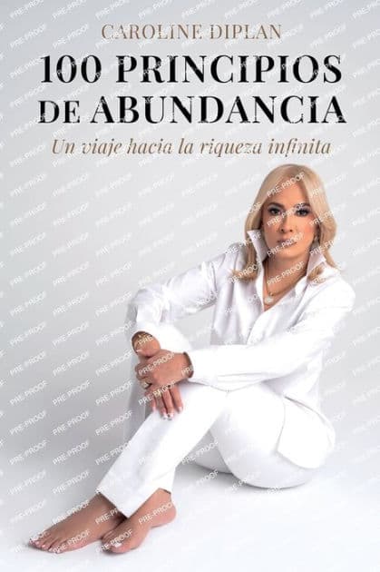 100 principios de abundancia: Un viaje hacia la riqueza infinita by Caroline Diplan