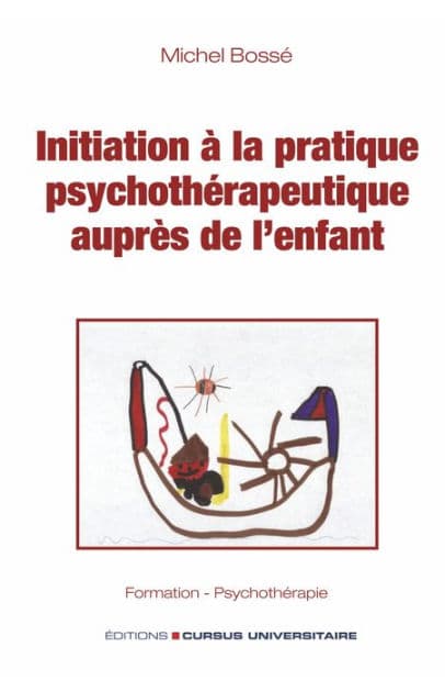 Initiation à la pratique psychothérapeutique auprès de l'enfant by Michel Bossé