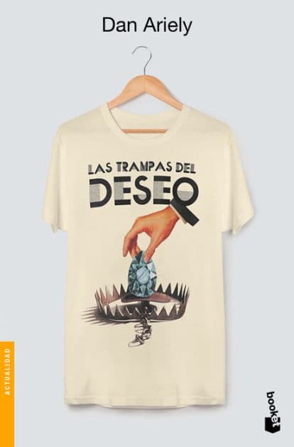 Las trampas del deseo by Dan Ariely