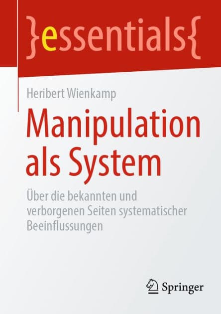 Manipulation als System: ï¿½ber die bekannten und verborgenen Seiten systematischer Beeinflussungen by Heribert Wienkamp