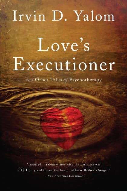 Love's Executioner: & Other Tales of Psychotherapy by Irvin D. Yalom