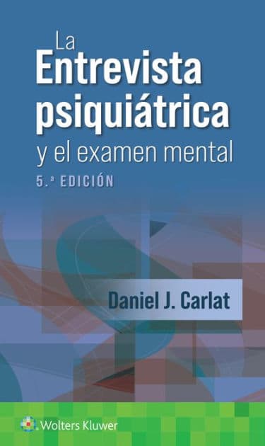 La entrevista psiquiátrica y el examen mental by Daniel J. Carlat MD
