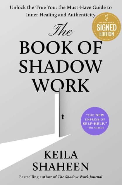 The Book of Shadow Work: Unlock the True You: The Must-Have Guide to Inner Healing and Authenticity (Signed Book) by Keila Shaheen