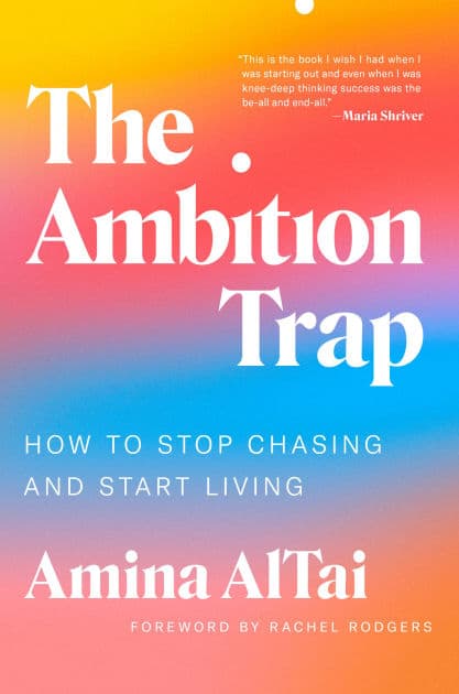The Ambition Trap: How to Stop Chasing and Start Living by Amina AlTai