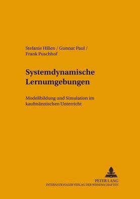 Systemdynamische Lernumgebungen: Modellbildung und Simulation im kaufmaennischen Unterricht by Stefanie Hillen