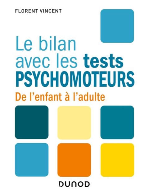 Le bilan avec les tests psychomoteurs: De l'enfant à l'adulte by Florent Vincent