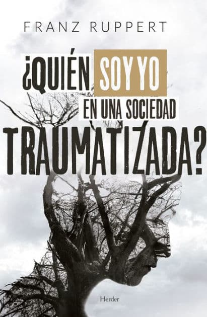 Quién soy yo en una sociedad traumatizada? by Franz Ruppert