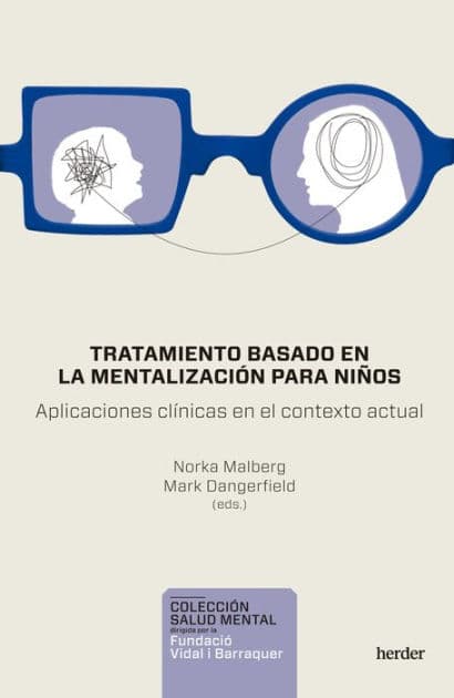 Tratamiento basado en la mentalización para niños. Aplicaciones clínicas en el contexto actual by Norka Malberg