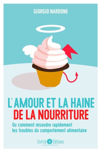 L'amour et la haine de la nourriture: Ou comment résoudre rapidement les troubles du comportement alimentaire by Giorgio Nardone
