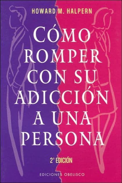 Cómo romper con su adicción a una persona by Howard Marvin Halpern