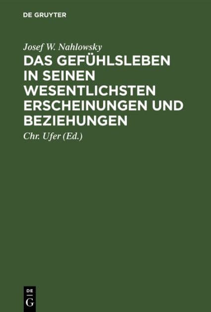 Das Gefühlsleben in seinen wesentlichsten Erscheinungen und Beziehungen by Josef W. Nahlowsky