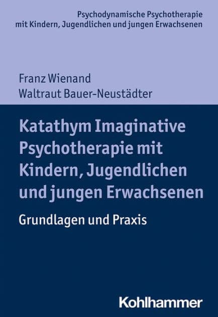 Katathym Imaginative Psychotherapie mit Kindern, Jugendlichen und jungen Erwachsenen: Grundlagen und Praxis by Franz Wienand