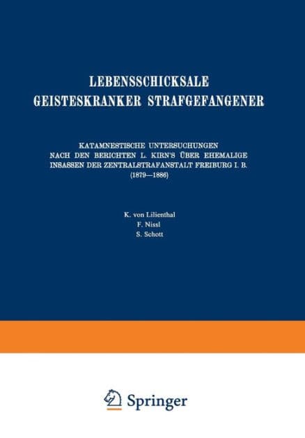 Lebensschicksale Geisteskranker Strafgefangener: Katamnestische Untersuchungen Nach den Berichten L. Kirn's ï¿½ber Ehemalige Insassen der Zentralstrafanstalt Freiburg I. B. (1879-1886) by August Homburger