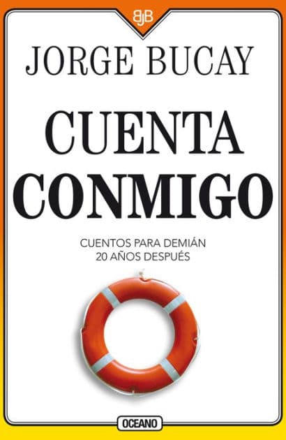 Cuenta conmigo: Cuentos para Demiï¿½n 20 aï¿½os despuï¿½s by Jorge Bucay