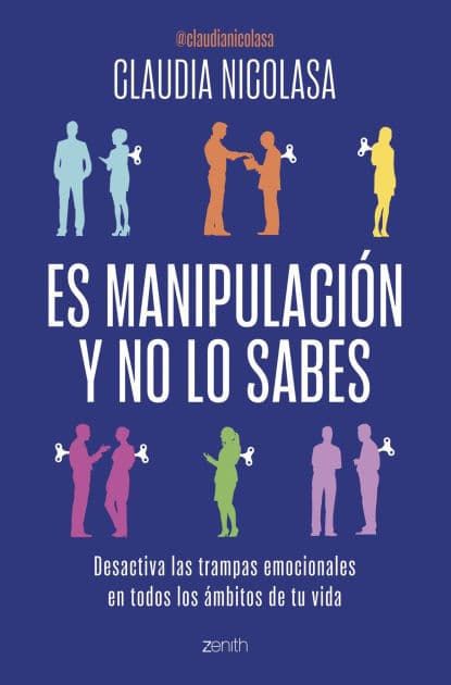 Es manipulación y no lo sabes: Desactiva las trampas emocionales en todos los ámbitos de tu vida by Claudia Nicolasa