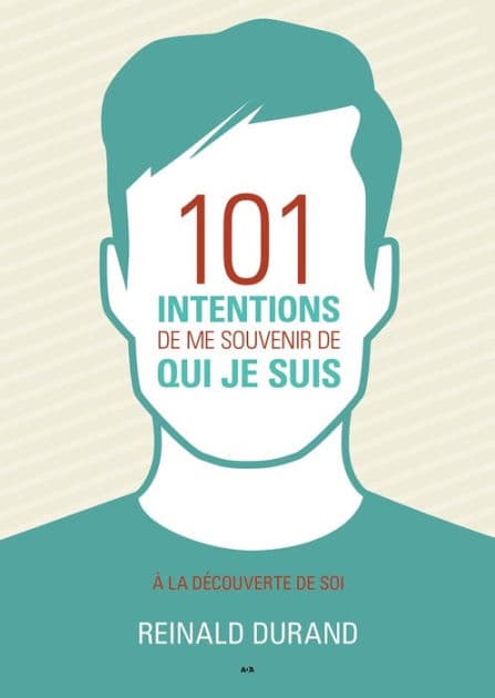 101 intentions de me souvenir de qui je suis: À la découverte de Soi by Reinald Durand