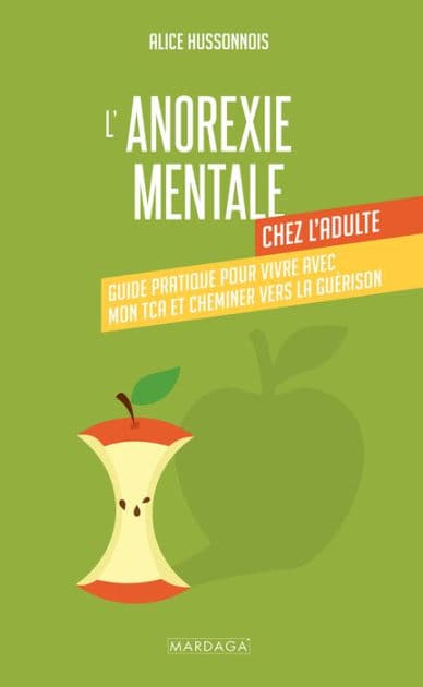 L'anorexie mentale chez l'adulte: Guide pratique pour vivre avec mon TCA et cheminer vers la guérison by Alice Hussonnois