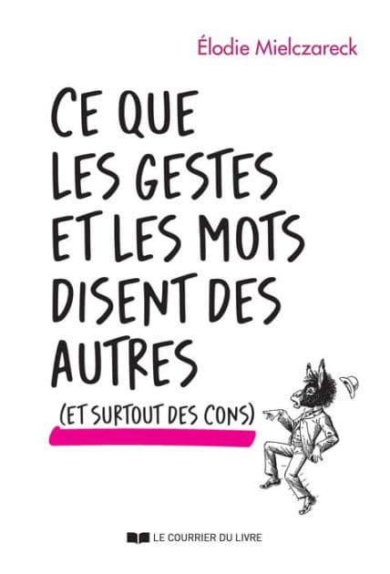Ce que les gestes et les mots disent des autres... et surtout des cons by Élodie Mielczareck