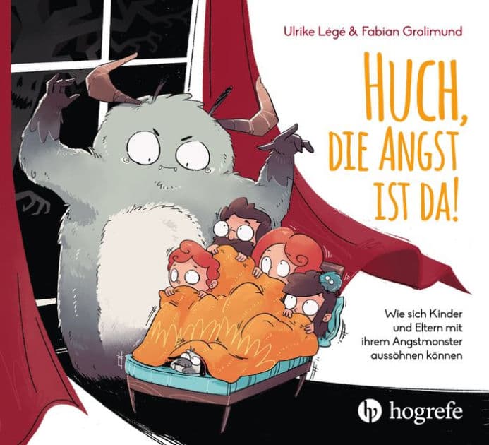 Huch, die Angst ist da!: Wie sich Kinder und Eltern mit ihrem Angst-Monster aussöhnen können by Ulrike Légé