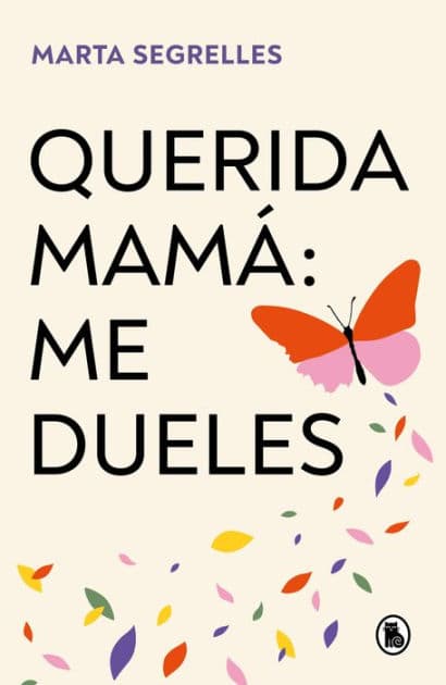 Querida mamá: me dueles by Marta Segrelles