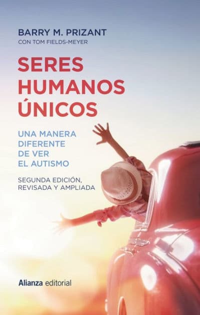 Seres humanos únicos: Una manera diferente de ver el autismo. Segunda edición, revisada y ampliada by Barry M. Prizant