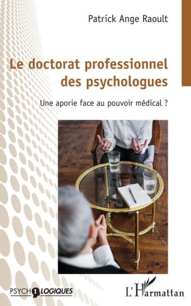 Le doctorat professionnel des psychologues: Une aportie face au pouvoir médical ? by Patrick Ange Raoult