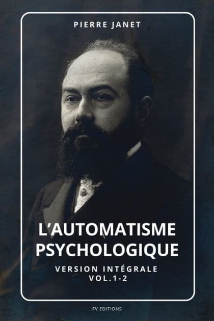 L'automatisme psychologique (Version intégrale vol.1-2) by Pierre Janet