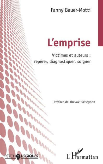 L'emprise: Victimes et auteurs : repérer, diagnostiquer, soigner by Fanny Bauer-Motti