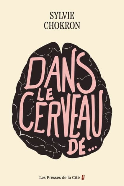 Dans le cerveau de... by Sylvie Chokron